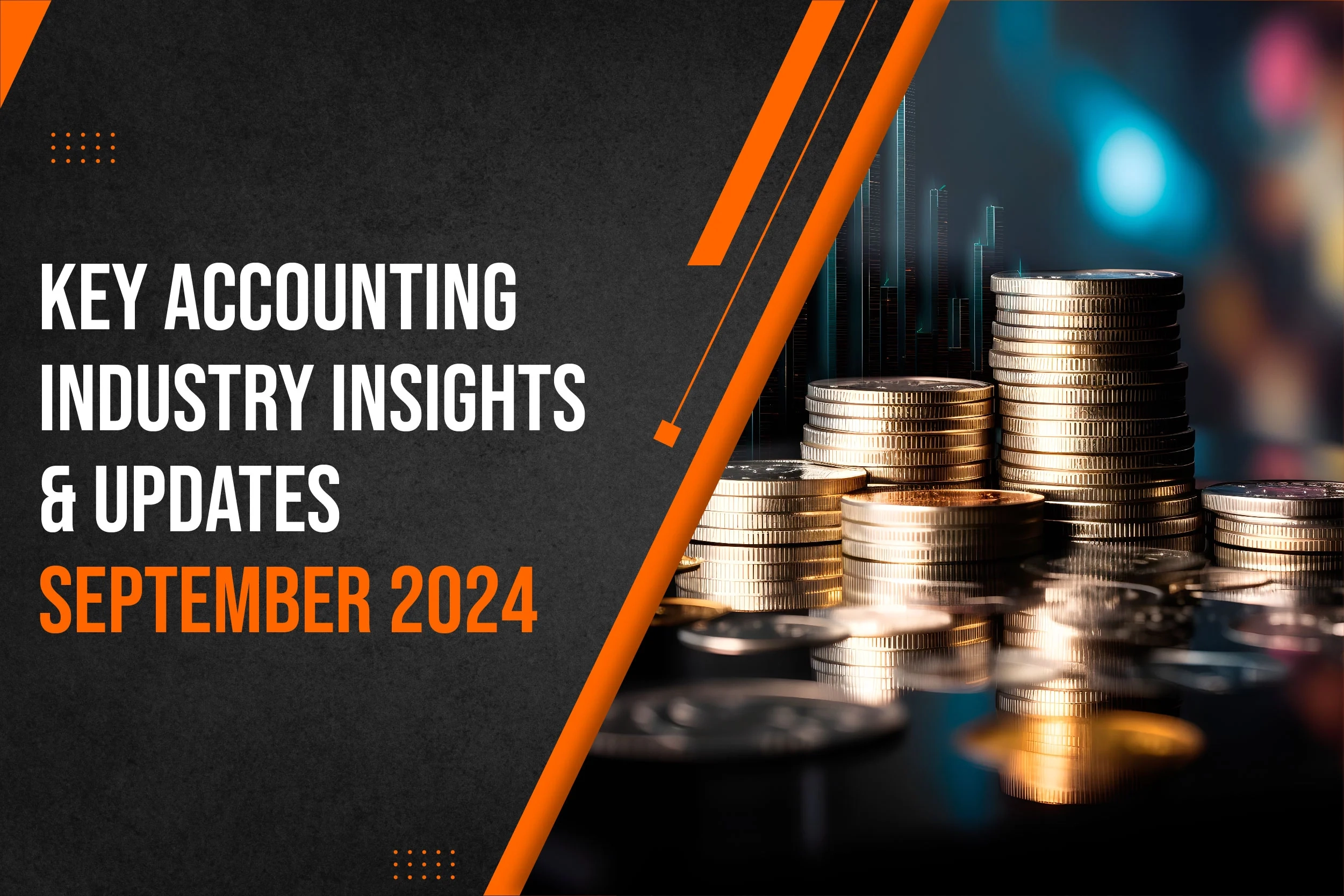 KEY ACCOUNTING INDUSTRY INSIGHTS AND UPDATES – SEPTEMBER 2024