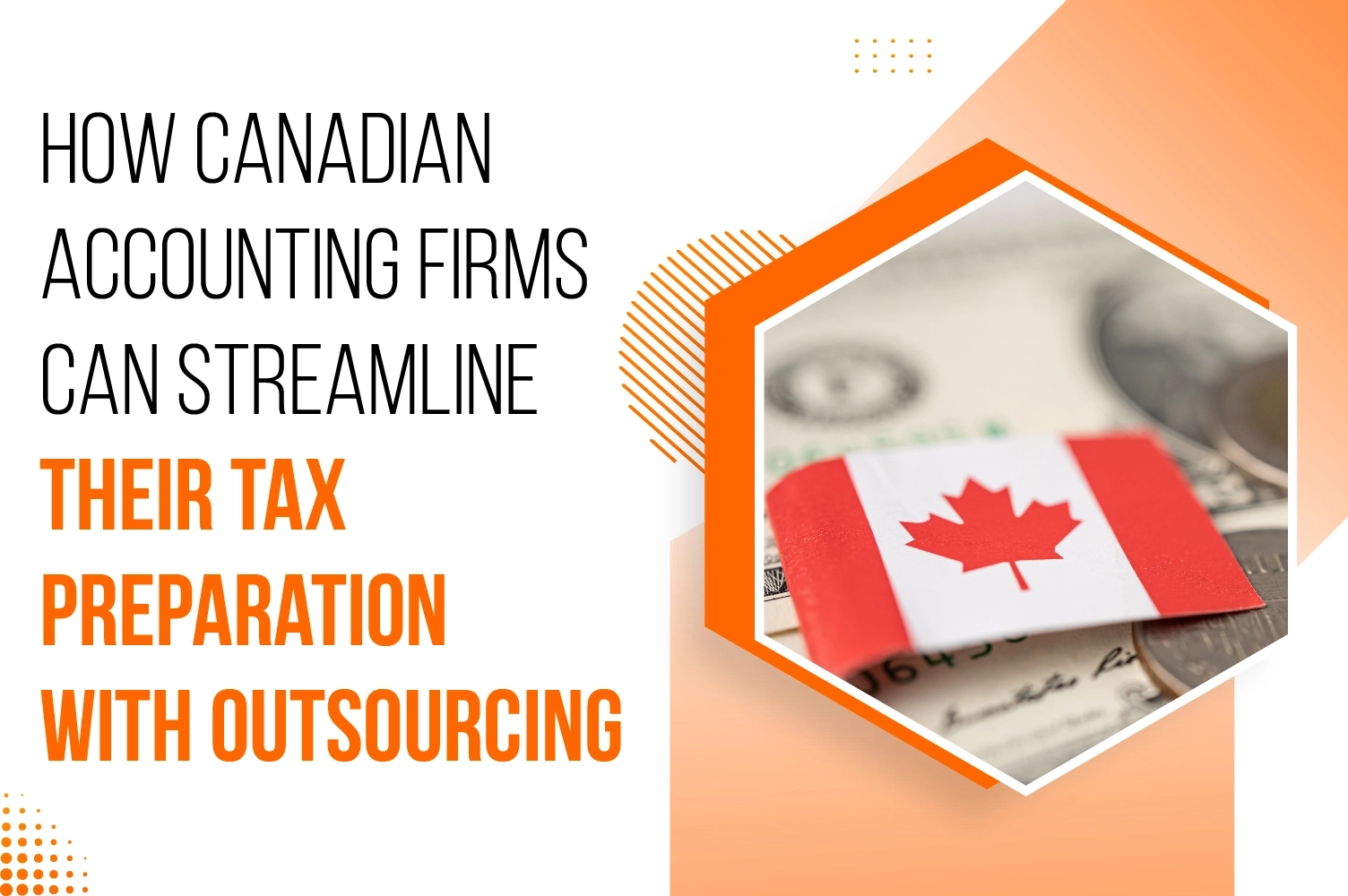 How Canadian Accounting Firms Can Streamline Their Tax Preparation with Outsourcing