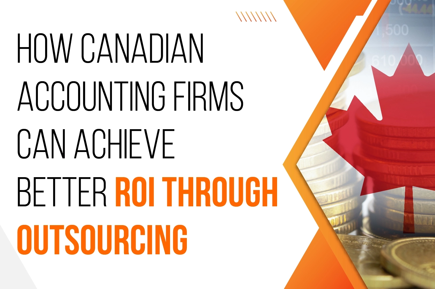 How Canadian Accounting Firms Can Achieve Better ROI Through Outsourcing