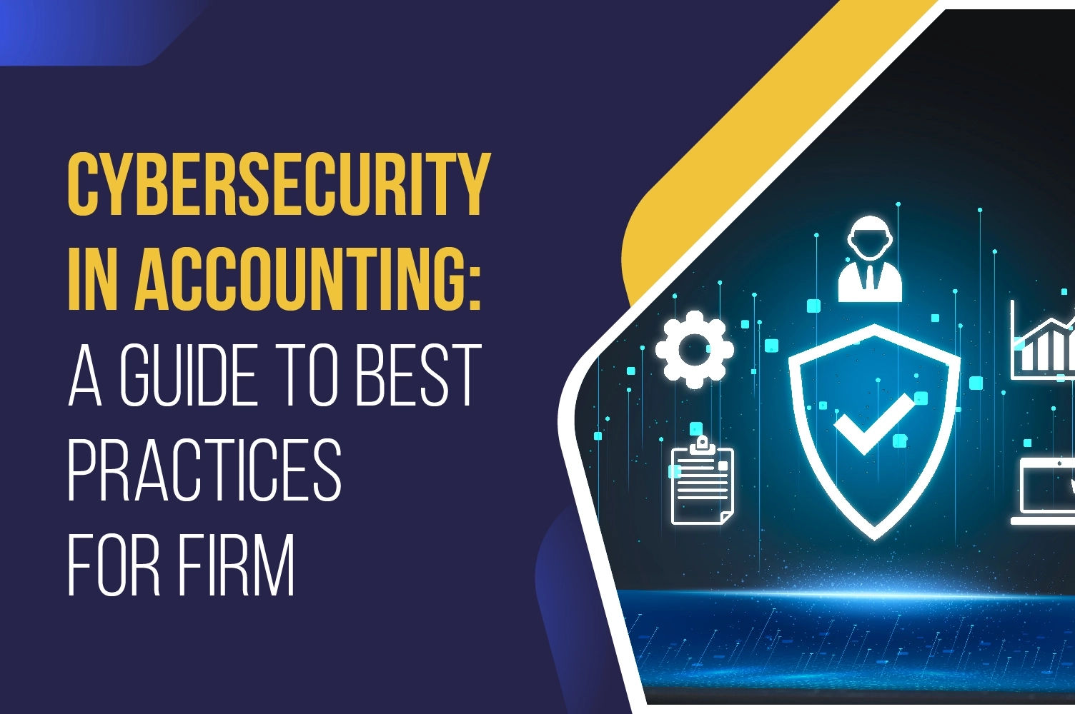 Cybersecurity in Accounting: A Guide to Best Practices for Firms