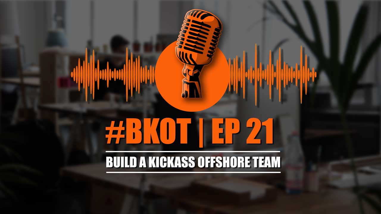 #BKOT EP 21 WHAT TYPE OF FIRMS SHOULD AVOID OFFSHORING & WHAT TYPE OF FIRM CAN MAKE A SUCCESS